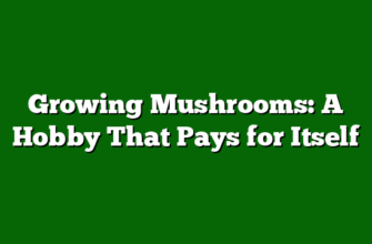 Growing Mushrooms: A Hobby That Pays for Itself